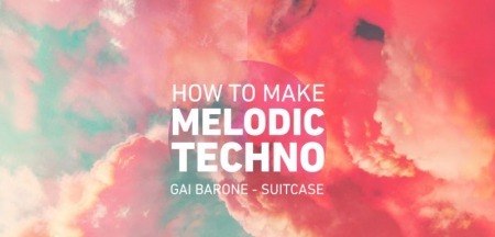 Sonic Academy How To Make Melodic Techno with Gai Barone TUTORiAL